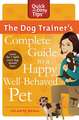 The Dog Trainer's Complete Guide to a Happy, Well-Behaved Pet