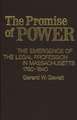 The Promise of Power: The Emergence of the Legal Profession in Massachusetts, 1760-1840