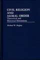 Civil Religion and Moral Order: Theoretical and Historical Dimensions