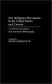 New Religious Movements in the United States and Canada: A Critical Assessment and Annotated Bibliography