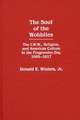 The Soul of the Wobblies: The I.W.W., Religion, and American Culture in the Progressive Era, 1905-1917