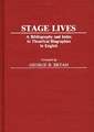 Stage Lives: A Bibliography and Index to Theatrical Biographies in English