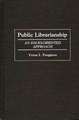 Public Librarianship: An Issues-Oriented Approach