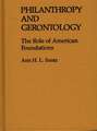 Philanthropy and Gerontology: The Role of American Foundations