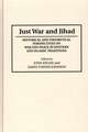 Just War and Jihad: Historical and Theoretical Perspectives on War and Peace in Western and Islamic Traditions