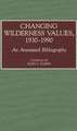 Changing Wilderness Values, 1930-1990: An Annotated Bibliography