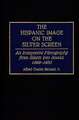 The Hispanic Image on the Silver Screen: An Interpretive Filmography from Silents into Sound, 1898-1935