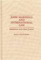 John Marshall and International Law: Statesman and Chief Justice