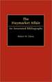 The Haymarket Affair: An Annotated Bibliography