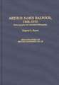 Arthur James Balfour, 1848-1930: Historiography and Annotated Bibliography