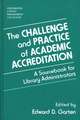 The Challenge and Practice of Academic Accreditation: A Sourcebook for Library Administrators