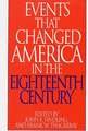 Events That Changed America in the Eighteenth Century