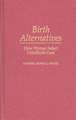 Birth Alternatives: How Women Select Childbirth Care