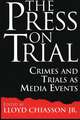 The Press on Trial: Crimes and Trials as Media Events