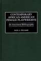 Contemporary African American Female Playwrights: An Annotated Bibliography