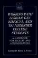 Working with Lesbian, Gay, Bisexual, and Transgender College Students: A Handbook for Faculty and Administrators