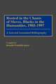 Rooted in the Chants of Slaves, Blacks in the Humanities, 1985-1997: A Selected Annotated Bibliography