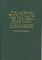 The American Work Ethic and the Changing Work Force: An Historical Perspective