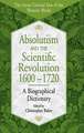 Absolutism and the Scientific Revolution, 1600-1720: A Biographical Dictionary