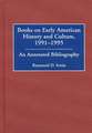 Books on Early American History and Culture, 1991-1995: An Annotated Bibliography