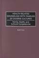 Health Related Counseling with Families of Diverse Cultures: Family, Health, and Cultural Competencies