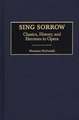 Sing Sorrow: Classics, History, and Heroines in Opera