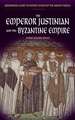 The Emperor Justinian and the Byzantine Empire