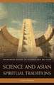 Science and Asian Spiritual Traditions