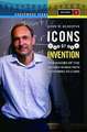 Icons of Invention: The Makers of the Modern World from Gutenberg to Gates, Volume 2