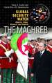 Global Security Watch—The Maghreb: Algeria, Libya, Morocco, and Tunisia