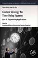 Control Strategy for Time-Delay Systems: Part II: Engineering Applications