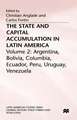 The State and Capital Accumulation in Latin America: Argentina, Bolivia, Colombia, Ecuador, Peru, Uruguay, Venezuela