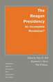 The Reagan Presidency: An Incomplete Revolution?