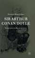 Sir Arthur Conan Doyle: Interviews and Recollections