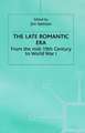 The Late Romantic Era: Volume 7: From the Mid-19th Century to World War I