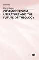 Postmodernism, Literature and the Future of Theology