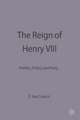 The Reign of Henry VIII: Politics, Policy and Piety