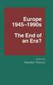 Europe 1945–1990s: The End of an Era?