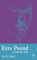 Ezra Pound: A Literary Life