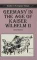 Germany in the Age of Kaiser Wilhelm II