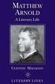 Matthew Arnold: A Literary Life