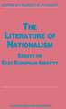 The Literature of Nationalism: Essays on East European Identity