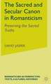 The Sacred and Secular Canon in Romanticism: Preserving the Sacred Truths