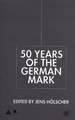 Fifty Years of the German Mark: Essays in Honour of Stephen F. Frowen