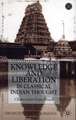 Knowledge and Liberation in Classical Indian Thou