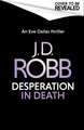 Desperation in Death: An Eve Dallas thriller (In Death 55)