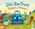 Little Blue Truck Makes a Friend: A Friendship Book for Kids