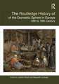 The Routledge History of the Domestic Sphere in Europe: 16th to 19th Century