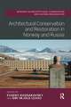 Architectural Conservation and Restoration in Norway and Russia