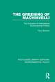 The Greening of Machiavelli: The Evolution of International Environmental Politics